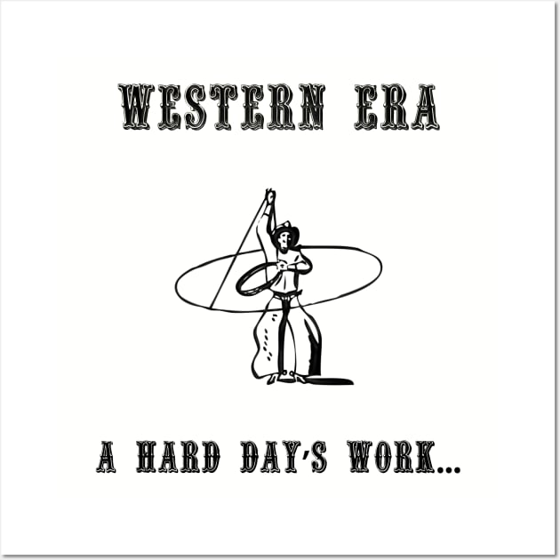 Western Slogan - A Hard Day's Work Wall Art by The Black Panther